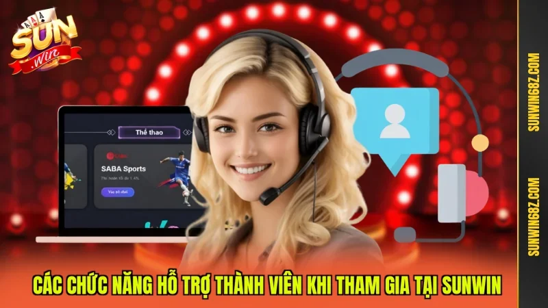 SUN WIN ⭐️ Link Tải SUNWIN Chính Thức Mới Nhất 2026 18 Sunwin Các chức năng hỗ trợ thành viên khi tham gia tại Sunwin
