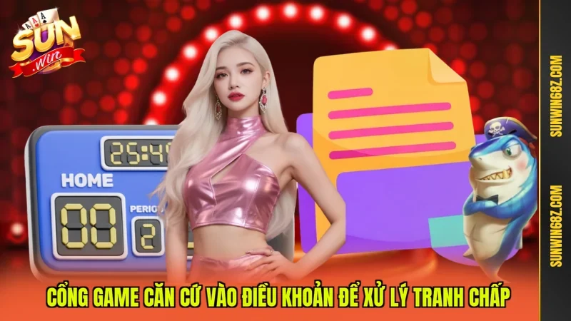 Điều Khoản Điều Kiện Sunwin 3 Sunwin Cổng game căn cứ vào điều khoản để xử lý tranh chấp
