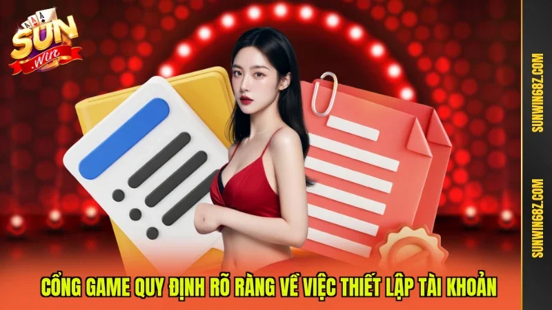Điều Khoản Điều Kiện Sunwin 2 Sunwin cổng game quy định rõ ràng về việc thiết lập tài khoản
