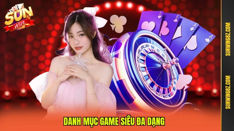 SUN WIN ⭐️ Link Tải SUNWIN Chính Thức Mới Nhất 2026 16 Sunwin Danh mục game siêu đa dạng