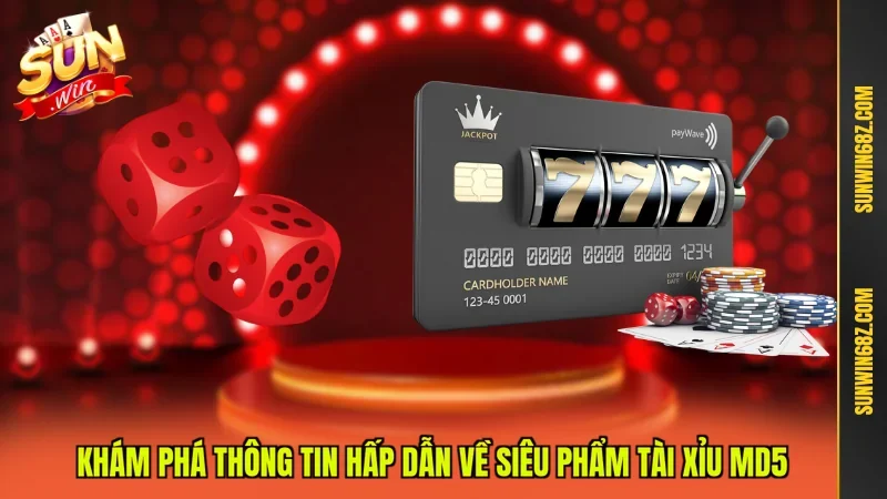 Tài Xỉu MD5 - Siêu Phẩm Game Đỉnh Cao Có 102 Cho Game Thủ 2 Sunwin Khám phá thông tin hấp dẫn về siêu phẩm Tài xỉu MD5
