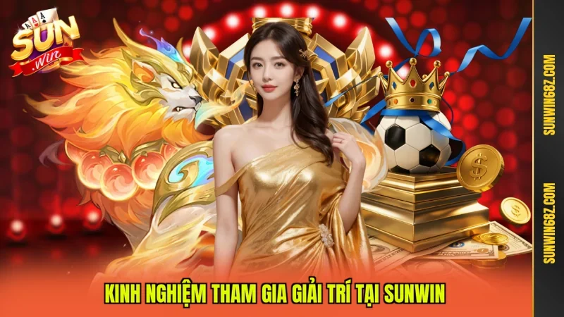 SUN WIN ⭐️ Link Tải SUNWIN Chính Thức Mới Nhất 2026 23 Sunwin Kinh nghiệm tham gia giải trí tại Sunwin