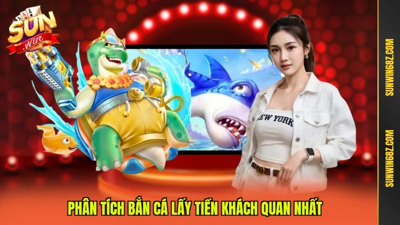 Bắn Cá Lấy Tiền Đại Dương Ảo Ăn Tiền Thật Cực Cuốn 11 Sunwin Phân tích bắn cá lấy tiền khách quan nhất