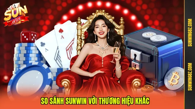 SUN WIN ⭐️ Link Tải SUNWIN Chính Thức Mới Nhất 2026 21 Sunwin So sánh Sunwin với thương hiệu khác