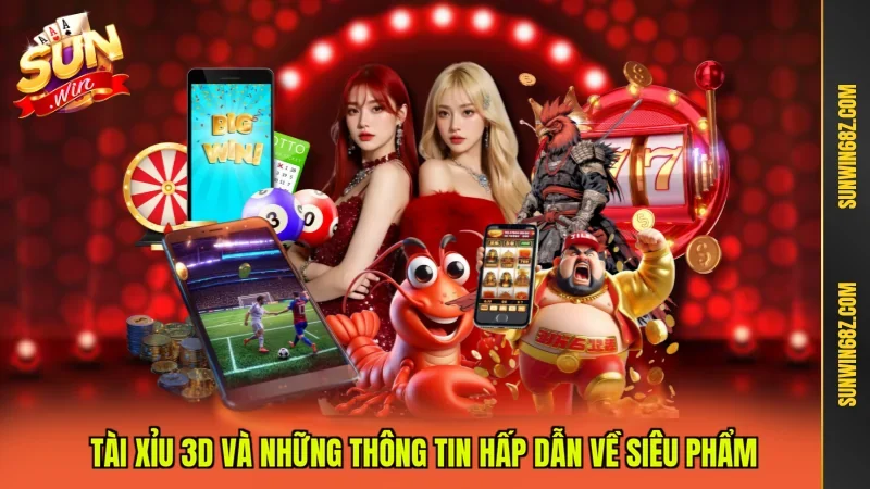 Tài Xỉu 3D - Siêu Phẩm Không Thể Bỏ Lỡ Khi Tham Gia Giải Trí 10 Sunwin Tài xỉu 3D và những thông tin hấp dẫn về siêu phẩm