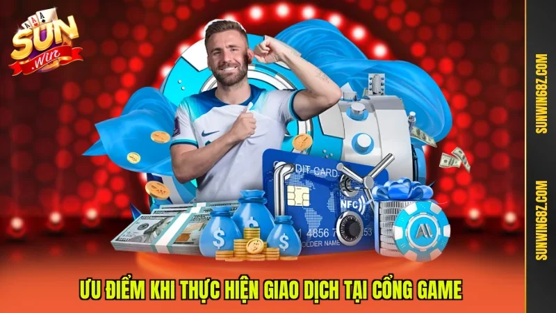 Rút Tiền Sunwin - Hướng Dẫn Giao Dịch An Toàn Hàng Đầu 2 Sunwin Ưu điểm khi thực hiện giao dịch tại cổng game